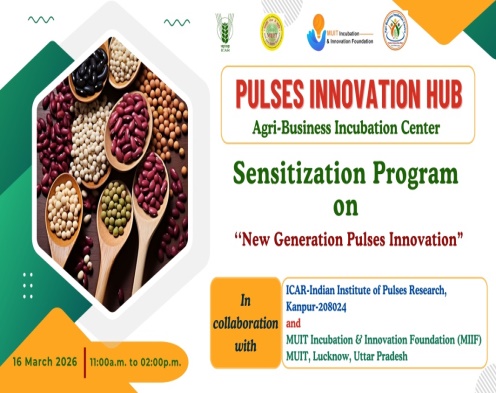 Sensitization programme on “New Generation Pulses Innovation 2.0” — 16 March 2026, with MUIT Incubation & Innovation Foundation, Lucknow