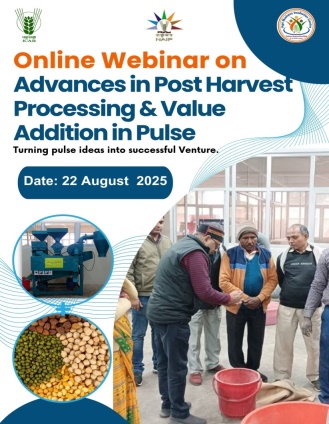 Online webinar on “Advances in Post Harvest Processing & Value Addition in Pulses” — 22 August 2025